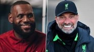 &lsquo;More Importantly, YOU&rsquo;LL NEVER WALK ALONE!!&rsquo; Liverpool FC Co-Owner LeBron James Pens Heartfelt Message Over Jurgen Klopp&rsquo;s Departure Decision