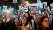 World News | Tel Aviv: 24-hour Mass Rally Demands Release of Hostages Held in Gaza for 100 Days