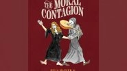 Business News | HarperCollins India Presents The Moral Contagion by Julia Hauser and Sarnath Banerjee