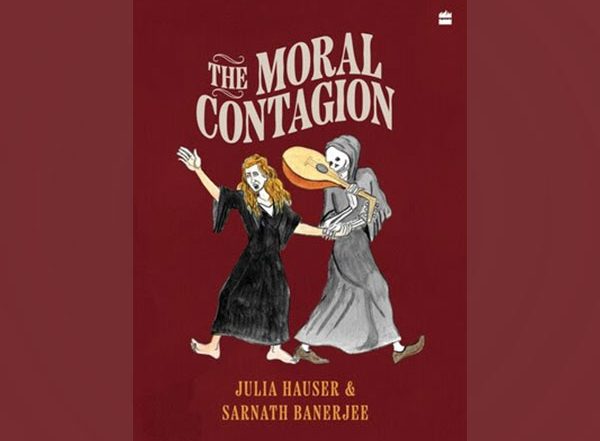 Business News | HarperCollins India Presents The Moral Contagion by Julia Hauser and Sarnath Banerjee