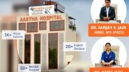 Business News | Aastha Hospital & IVF Centre: Pioneering Excellence in Healthcare and Fertility Solutions in Delhi