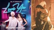 &lsquo;Love Ya&rsquo; Music Video: Diljit Dosanjh Launches New Track With Mouni Roy on His Birthday &ndash; WATCH