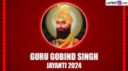 Guru Gobind Singh Jayanti 2024 Wishes and Quotes: WhatsApp Messages, Greetings, Images, HD Wallpapers and SMS To Share With Family and Friends