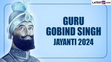 Guru Gobind Singh Jayanti 2024 Date, History & Significance: Everything You Need To Know About the Prakash Parv Celebrations on the Birth Anniversary of the Tenth Sikh Guru