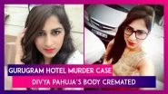 Gurugram Hotel Murder Case: Divya Pahuja&rsquo;s Body Cremated By Family Members After It Was Recovered From Haryana Canal