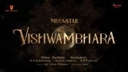 Mega156 Is Vishwambhara! Title and Concept Video of Chiranjeevi's Next Promises Thrilling Adventure &ndash; WATCH