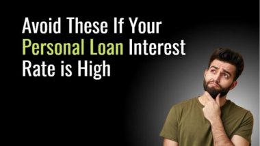 How To Avoid Paying High Interest Rates On Personal Loans?