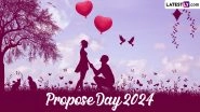 Propose Day 2024 Date in Valentine Week: Know the Significance, Meaning and Celebrations of the Second Day of Valentine's Week