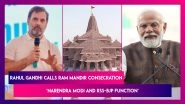 &lsquo;Narendra Modi And RSS-BJP Function&rsquo;: Rahul Gandhi Says Congress Not Attending Ram Mandir Consecration As BJP Turned It Into Political Event