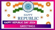 Republic Day 2024 Wishes, Greetings & WhatsApp Messages To Celebrate The National Festival In India