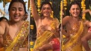 Tejasswi Prakash Dances Her Heart Out at Friend&rsquo;s Haldi Ceremony and This Video of Karan Kundrra&rsquo;s Girlfriend Will Leave You Mesmerised &ndash; WATCH
