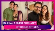 Everything You Need To Know About Aamir Khan&rsquo;s Daughter Ira Khan&rsquo;s Wedding With Nupur Shikhare