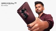 OPPO F25 Pro 5G Launched in India: From Specifications to Features and Price, Know Everything About OPPO’s New Mid-Range Smartphone