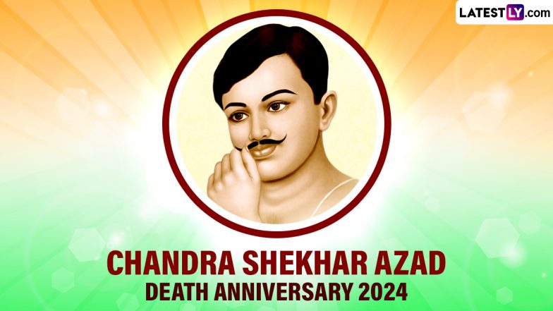 Chandra Shekhar Azad Death Anniversary 2024 Date: Know Interesting ...