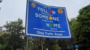Traffic Signs Gone Wrong: Bengaluru's Viral 'Follow Someone Home' Sign's Safety Message Sparks Hilarious Online Banter