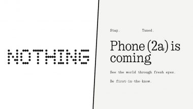 Nothing Phone 2(a) Likely To Launch in India Soon, Company Teases Its Upcoming Device on Social Media and Website; Check Expected Specifications, Features and Price Ahead of Launch