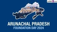 Arunachal Pradesh Foundation Day 2024 Date: Know the History and Significance of the Day on Which the State Was Formed