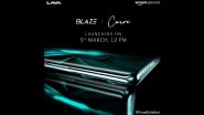 Lava Blaze Curve 5G Launch Confirmed for March 5; From Expected Specifications to Features and Price, Know Everything About Lava’s Upcoming Smartphone