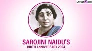 Sarojini Naidu's Birth Anniversary 2024 Date: Know the Significance of the Day That Marks the Birthday of the 'Nightingale of India'