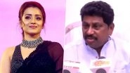 Trisha Krishnan Responds to Former AIADMK Leader&rsquo;s Derogatory Remarks on Her, Actress Vows Legal Action in X Post