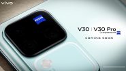 Vivo V30 and Vivo V30 Pro To Launch Soon in India With 'Aura Light' and 'Zeiss Camera Lens'; Know Confirmed Details Ahead of Launch