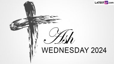 Ash Wednesday 2024 Date, Significance and Importance: Everything You Need To Know About the Holy Day of Prayer and Fasting