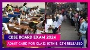 CBSE Board Exam 2024 Hall Ticket: Admit Card For Class 10th & 12th Exams Released; Know How To Download