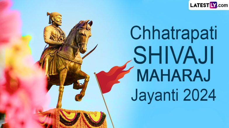 Chhatrapati Shivaji Maharaj Jayanti 2024 Date, History and Significance: All You Need To Know About Shiv Jayanti That Marks the Birthday of Shivaji Maharaj