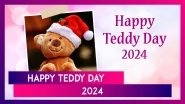 Happy Teddy Day 2024 Greetings: Wishes, Cute Messages And Quotes About Love To Celebrate The Day