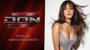 Don 3: Kiara Advani Teams Up with Ranveer Singh and Farhan Akhtar for Upcoming Film (Watch Video)