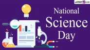 National Science Day 2024 Images & HD Wallpapers for Free Download Online: Wish Happy Science Day by Sharing Quotes, Greetings and Messages With Fellow Science Lovers