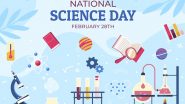 National Science Day 2024 Date, Theme, History and Significance: What Is the Raman Effect? All You Need To Know About the Day