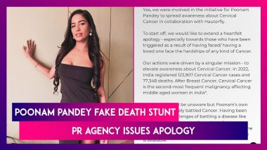 Poonam Pandey Fake Death Stunt: PR Agency Issues Apology, Says Act Done To Create Awareness About Cervical Cancer