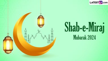 Shab-e-Miraj Mubarak 2024 Wishes & Messages: Shab-e-Meraj Greetings, Photos, HD Images and Wallpapers To Share on the Occasion