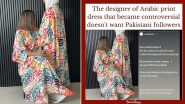 Designer of Controversial Arabic Print Dress Semplicita Does Not Want Pakistani Followers After Angry Mob Attacked a Girl Accusing Her of Blasphemy for Wearing Their Brand