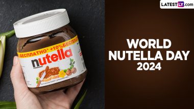 World Nutella Day 2024 Date: Know History and Significance of the Global Event Celebrating Popular Hazelnut Chocolate Spread