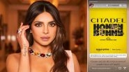 Citadel &ndash; Honey Bunny: Priyanka Chopra Shares Excitement for Varun Dhawan and Samantha Ruth Prabhu&rsquo;s Upcoming Series
