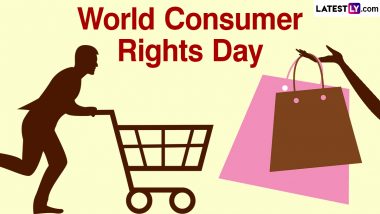 World Consumer Rights Day 2024 Date & Theme: Know History and Significance of the Day That Raises Global Awareness About Consumer Rights and Needs