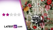 Big Girls Don't Cry Season 1 Review: Pooja Bhatt and Avantika Vandanapu's Coming-of Age Series Doesn't Soar Above Its Ordinary Writing (LatestLY Exclusive)