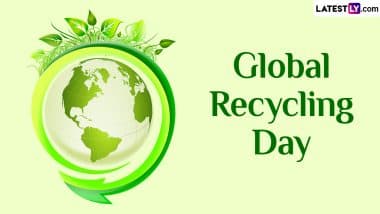 Global Recycling Day 2024 Date & Theme: Know the History and Significance of UN Event That Raises Awareness About the Importance of Recycling