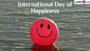 International Day of Happiness 2024 Date, History and Significance: Know All About The UN Event Focussing On Importance of Happiness In One&rsquo;s Life