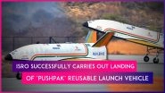 SRO Achieves Major Milestone, Successfully Carries Out Landing Of &lsquo;Pushpak&rsquo;, India&rsquo;s First Reusable Launch Vehicle