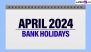 Bank Holidays in April 2024: Banks To Remain Closed for 14 Days Next Month; Check Complete List of Bank Holiday Dates