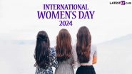 International Women's Day 2024 Date & Theme: Know All About the Day That Celebrates the Achievements of Women Around the Globe
