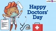 Doctors' Day 2024 Images & HD Wallpapers for Free Download Online: Share Warm Greetings, Messages, WhatsApp Status and Wishes as a Token of Appreciation to Doctors