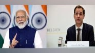World News | PM Modi Congratulates Belgian Counterpart on Nuclear Energy Summit; Belgium to Send Trade Mission to India