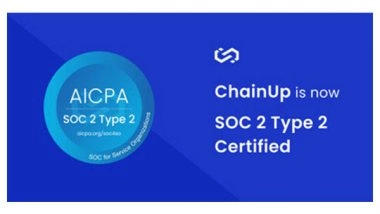 Business News | ChainUp Strengthens Security Posture with Acquisition of SOC 2 Type 2 Certification