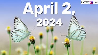April 2, 2024: Which Day Is Today? Know Holidays, Festivals and Special Events Falling on Today's Calendar Date