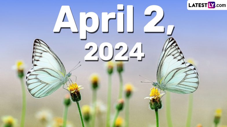 April 2, 2024: Which Day Is Today? Know Holidays, Festivals and Special Events Falling on Today's Calendar Date