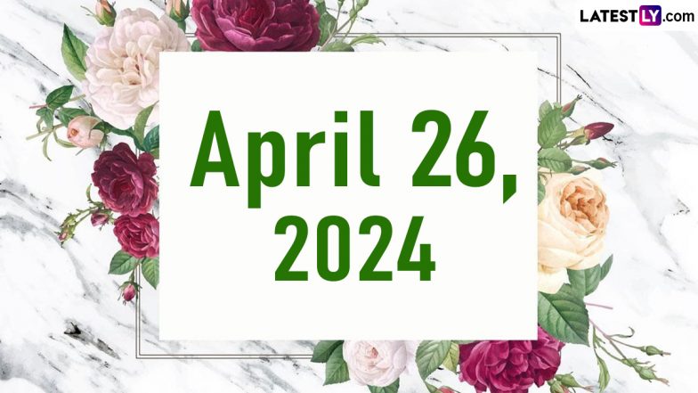 April 26, 2024: Which Day Is Today? Know Holidays, Festivals and Special Events Falling on Today's Calendar Date